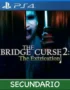 Ps4 Digital The Bridge Curse 2: The Extrication Secundario